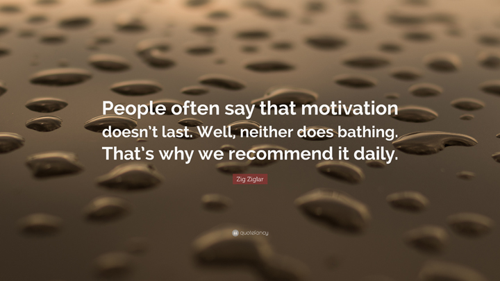 People often say that motivation...