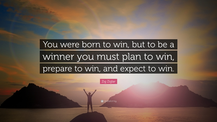 You were born to win...