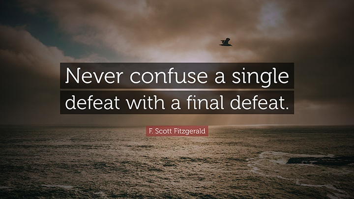Never confuse a single defeat...